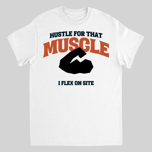 Hustle For That Muscle Tee